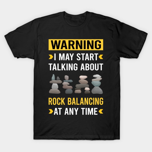 Warning Rock Balancing Stone Stones Rocks Stacking T-Shirt by Bourguignon Aror